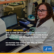 Meet Brunie: She is one of CDC's Disease Detectives who responded after huricane Maria Devestated the island of Puerto Rico.