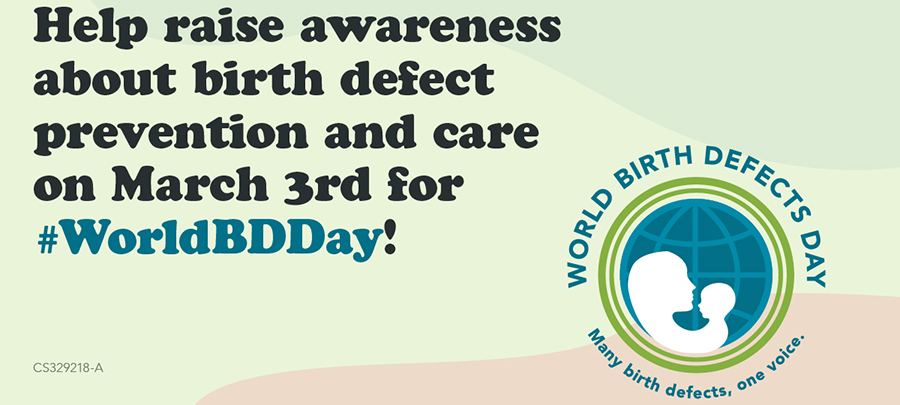 Help raise awareness about birth defect prevention and care on March 3rd for #WorldBDDay!