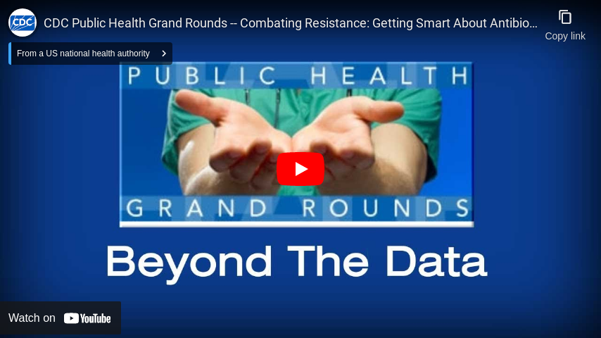 CDC Public Health Grand Rounds -- Combating Resistance: Getting Smart about Antibiotics