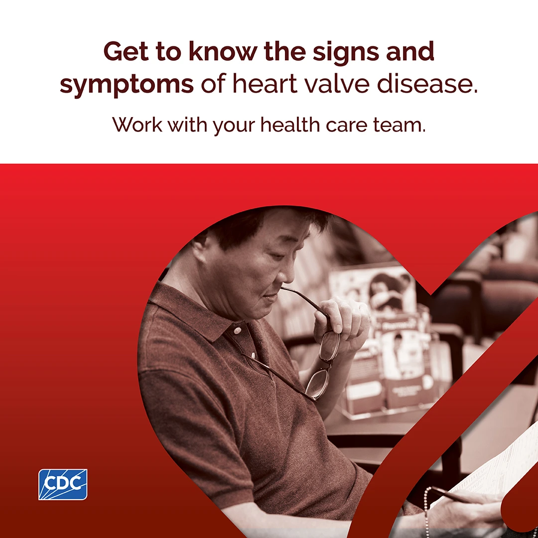 Get to know the signs and symptoms of heart valve disease. Work with your health care team.