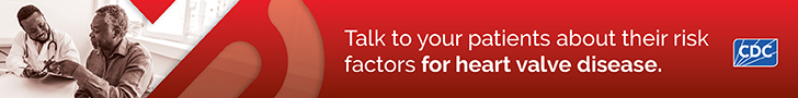 Talk to your patients about their risk factors for heart valve disease.