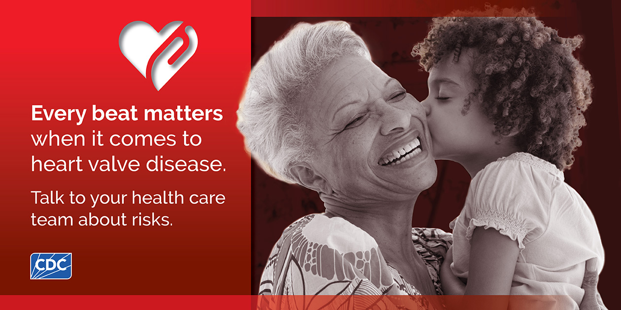 Small child kissing her grandmother's cheek. Every beat matters when it comes to heart valve disease. Talk to your health care team about risks.