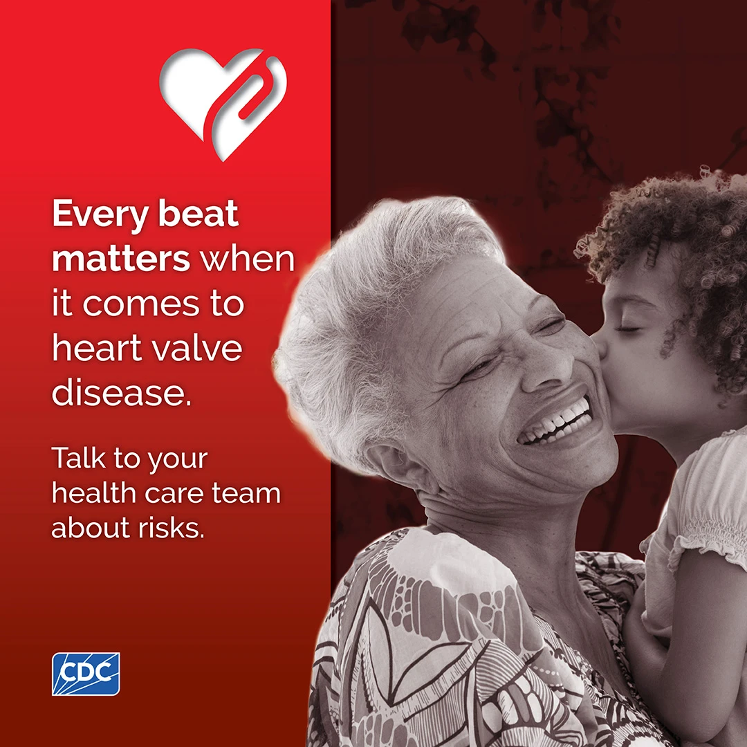 Small child kissing her grandmother's cheek. Every beat matters when it comes to heart valve disease. Talk to your health care team about risks.