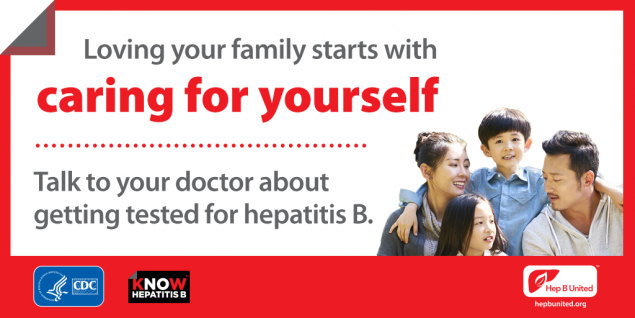 Loving your family starts with caring for yourself. Talk to your doctor about getting tested for hepatitis B.