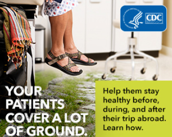 image from campaign - feet of patient in doctors office where floor transitions to a hiking path. words - your patients cover a lot of ground. help them stay healthy before, during, and after their trip abroad. learn how.