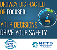 Drowsy, Distracted, or Focused...Your Decisions Drive Your Safety