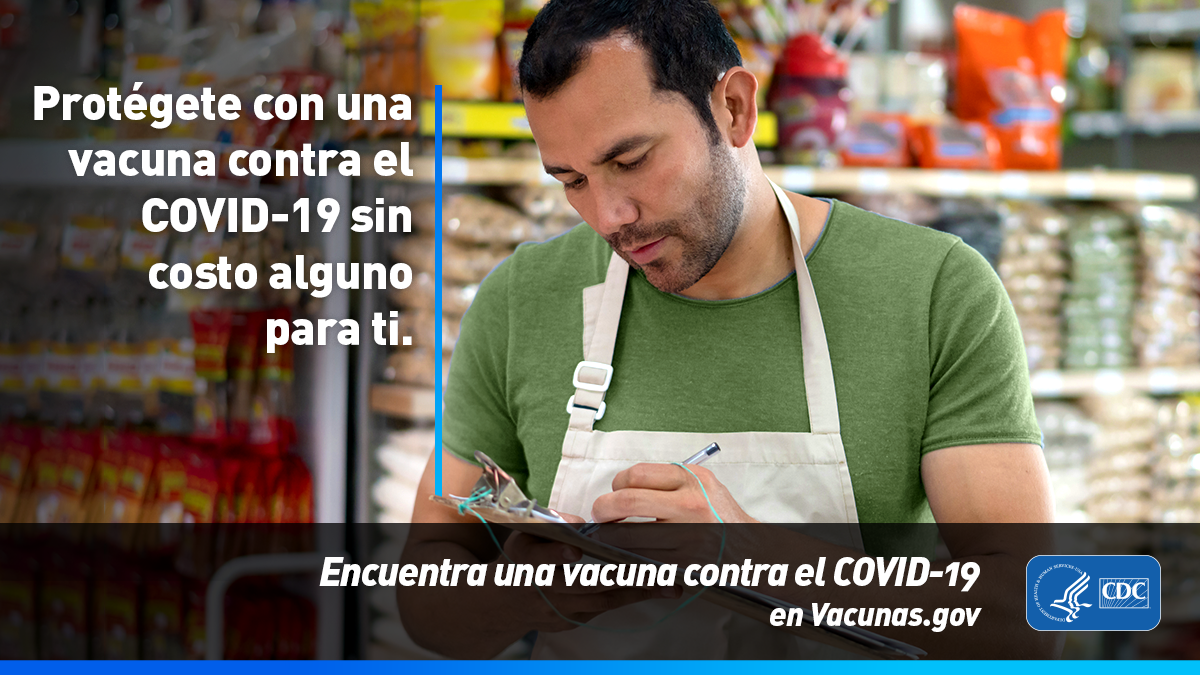 Protégete con una vacuna contra el COVID-19 sin costa alguna para ti. Encuentra una vacuna contra el COVID-19 en Vacunas.gov